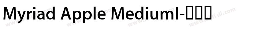 Myriad Apple MediumI字体转换 Myriad Apple MediumI字体转换